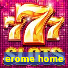 erome home